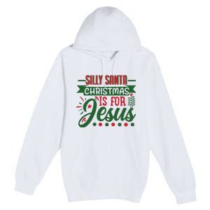 Silly Santa Christmas Is For Jesus Holiday Premium Pullover Hoodie