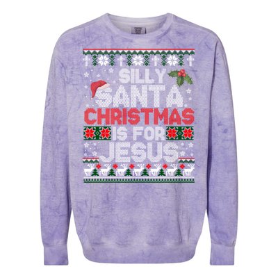 Silly Santa Christmas Is For Jesus Christian Christmas Ugly Funny Gift Colorblast Crewneck Sweatshirt