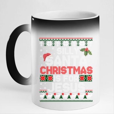 Silly Santa Christmas Is For Jesus Christian Christmas Ugly Funny Gift 11oz Black Color Changing Mug