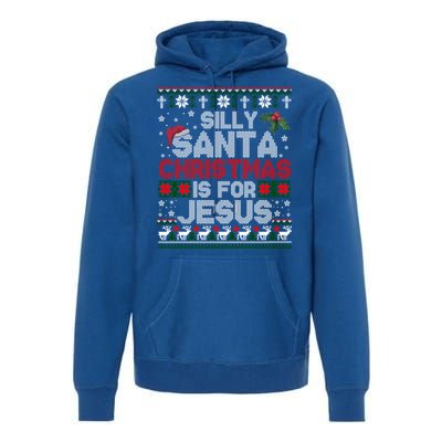 Silly Santa Christmas Is For Jesus Christian Christmas Ugly Funny Gift Premium Hoodie