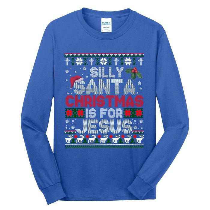 Silly Santa Christmas Is For Jesus Christian Christmas Ugly Funny Gift Tall Long Sleeve T-Shirt