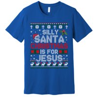 Silly Santa Christmas Is For Jesus Christian Christmas Ugly Funny Gift Premium T-Shirt