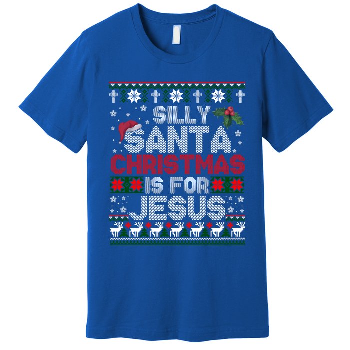 Silly Santa Christmas Is For Jesus Christian Christmas Ugly Funny Gift Premium T-Shirt