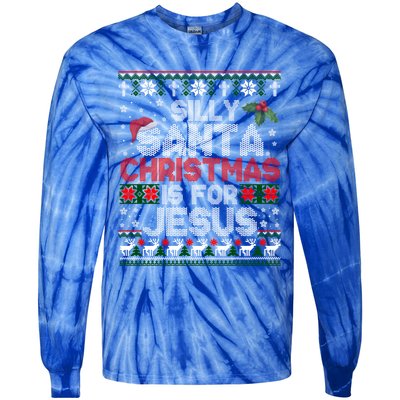 Silly Santa Christmas Is For Jesus Christian Christmas Ugly Funny Gift Tie-Dye Long Sleeve Shirt