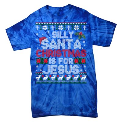 Silly Santa Christmas Is For Jesus Christian Christmas Ugly Funny Gift Tie-Dye T-Shirt