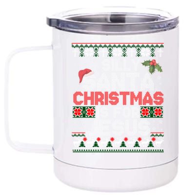 Silly Santa Christmas Is For Jesus Christian Christmas Ugly Funny Gift 12 oz Stainless Steel Tumbler Cup