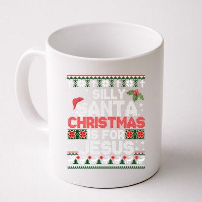 Silly Santa Christmas Is For Jesus Christian Christmas Ugly Funny Gift Coffee Mug