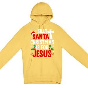 Silly Santa Christmas Is For Jesus Christmas Humor Lover Gift Premium Pullover Hoodie