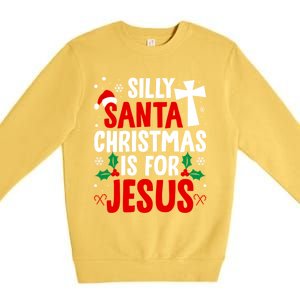 Silly Santa Christmas Is For Jesus Christmas Humor Lover Gift Premium Crewneck Sweatshirt