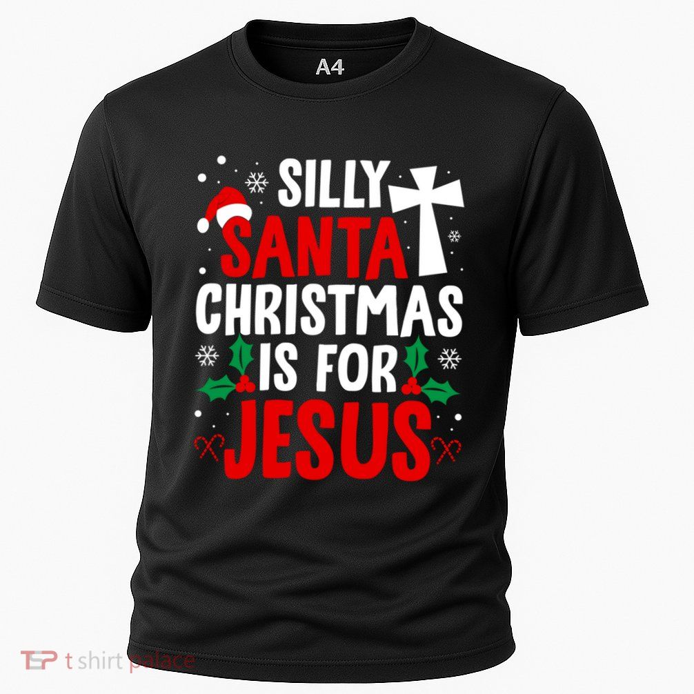 Silly Santa Christmas Is For Jesus Christmas Humor Lover Gift Performance Shirt