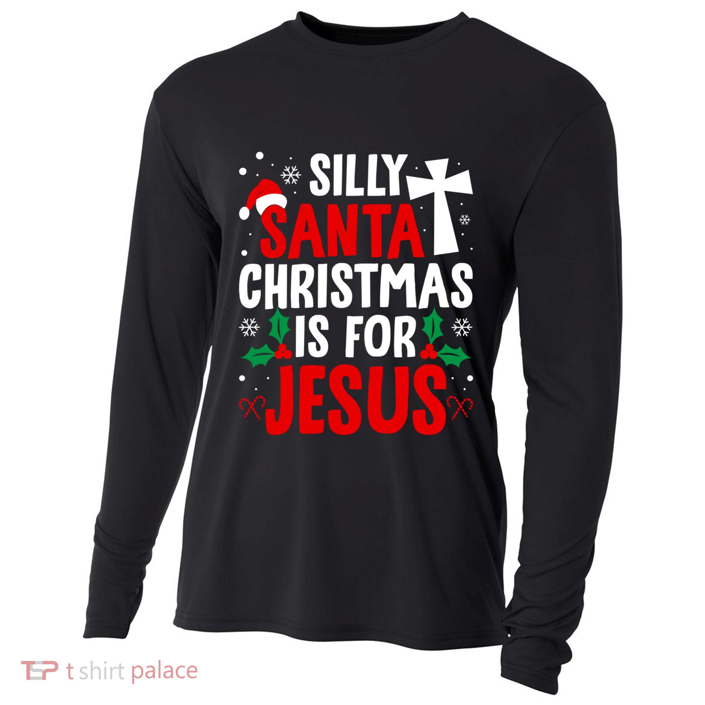 Silly Santa Christmas Is For Jesus Christmas Humor Lover Gift Cooling Performance Long Sleeve Crew