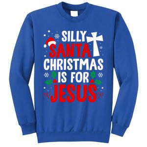 Silly Santa Christmas Is For Jesus Christmas Humor Lover Gift Sweatshirt