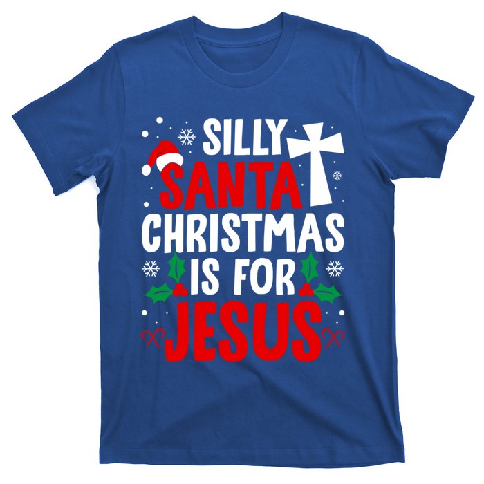 Silly Santa Christmas Is For Jesus Christmas Humor Lover Gift T-Shirt