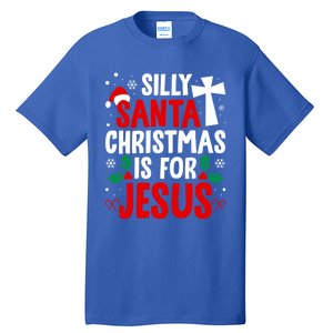 Silly Santa Christmas Is For Jesus Christmas Humor Lover Gift Tall T-Shirt