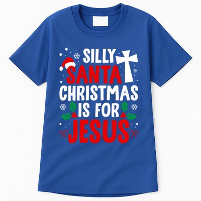 Silly Santa Christmas Is For Jesus Christmas Humor Lover Gift Tall T-Shirt