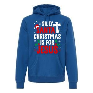 Silly Santa Christmas Is For Jesus Christmas Humor Lover Gift Premium Hoodie