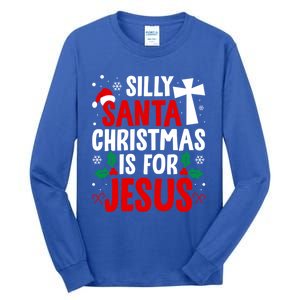 Silly Santa Christmas Is For Jesus Christmas Humor Lover Gift Tall Long Sleeve T-Shirt