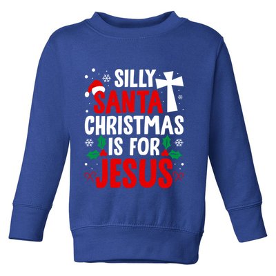Silly Santa Christmas Is For Jesus Christmas Humor Lover Gift Toddler Sweatshirt