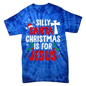 Silly Santa Christmas Is For Jesus Christmas Humor Lover Gift Tie-Dye T-Shirt