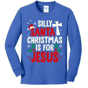 Silly Santa Christmas Is For Jesus Christmas Humor Lover Gift Kids Long Sleeve Shirt