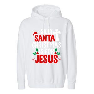 Silly Santa Christmas Is For Jesus Christmas Humor Lover Gift Garment-Dyed Fleece Hoodie