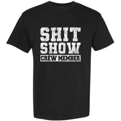 Shit Show Crew Member Funny Employees Friends Family Gifts Garment-Dyed Heavyweight T-Shirt