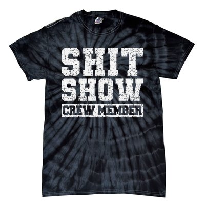 Shit Show Crew Member Funny Employees Friends Family Gifts Tie-Dye T-Shirt