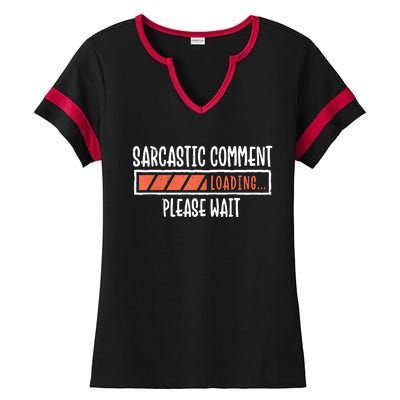 Sarcasm Sarcastic Comment Loading Tee, Novelty Humor Witty Ladies Halftime Notch Neck Tee