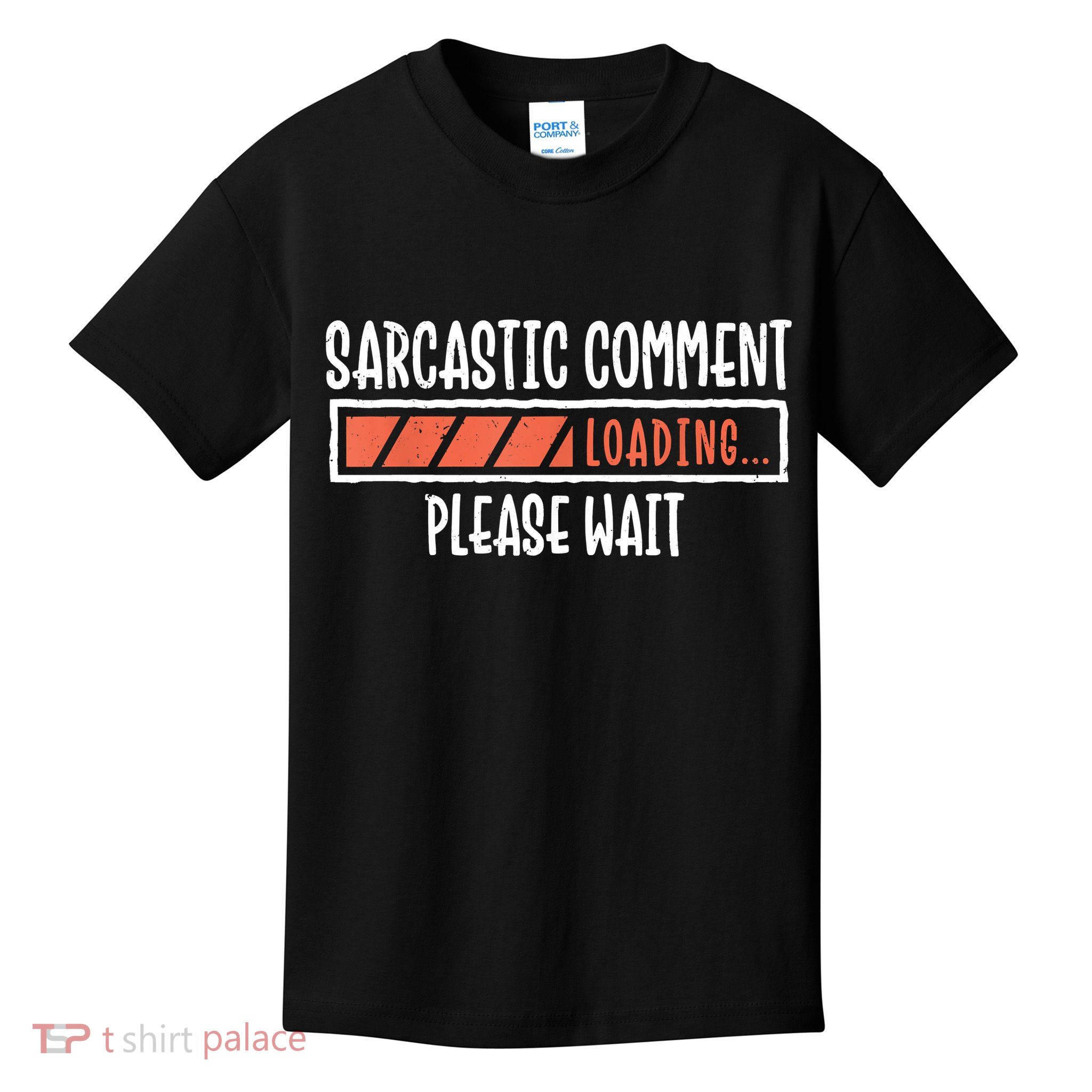 Sarcasm Sarcastic Comment Loading Tee, Novelty Humor Witty Kids T-Shirt