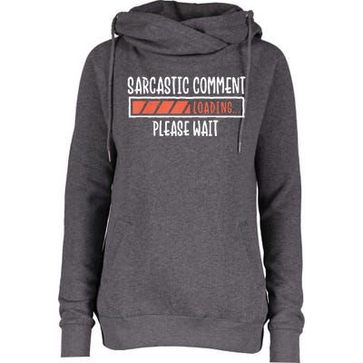 Sarcasm Sarcastic Comment Loading Tee, Novelty Humor Witty Womens Funnel Neck Pullover Hood