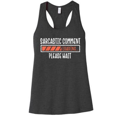 Sarcasm Sarcastic Comment Loading Tee, Novelty Humor Witty Women's Racerback Tank