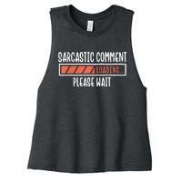 Sarcasm Sarcastic Comment Loading Tee, Novelty Humor Witty Women's Racerback Cropped Tank