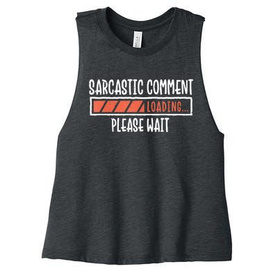 Sarcasm Sarcastic Comment Loading Tee, Novelty Humor Witty Women's Racerback Cropped Tank