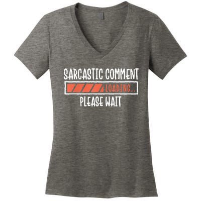 Sarcasm Sarcastic Comment Loading Tee, Novelty Humor Witty Women's V-Neck T-Shirt