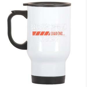 Sarcasm Sarcastic Comment Loading Tee, Novelty Humor Witty Stainless Steel Travel Mug