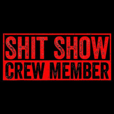 Shit Show Captain Funny Shitshow Hilarious Sarcastic T-Shirt