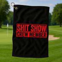 Shit Show Captain Funny Shitshow Hilarious Sarcastic Golf Towel