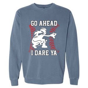 S Softball Catcher Funny N I Dare Ya Gift Garment-Dyed Sweatshirt