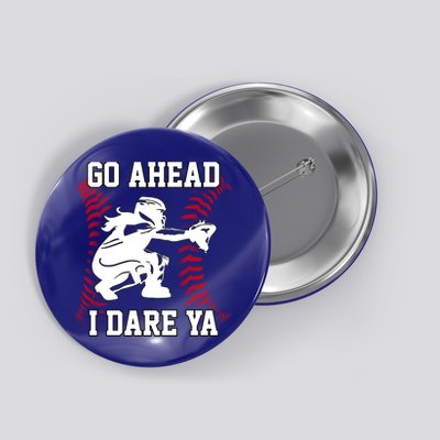 S Softball Catcher Funny N I Dare Ya Gift Button