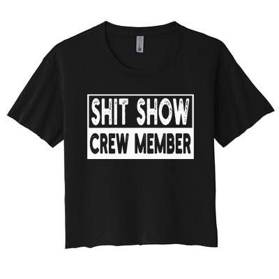 Shit Show Crew Member Funny Employees Friends Family Women's Crop Top Tee