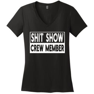 Shit Show Crew Member Funny Employees Friends Family Women's V-Neck T-Shirt