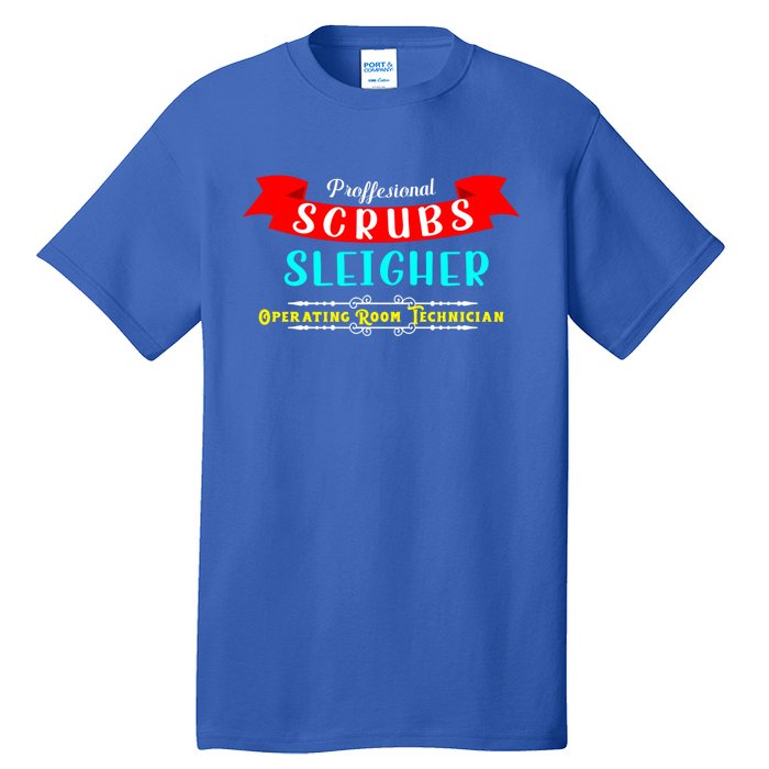 Scrubs Sleigher Christmas Operating Room Technician Gift Tall T-Shirt