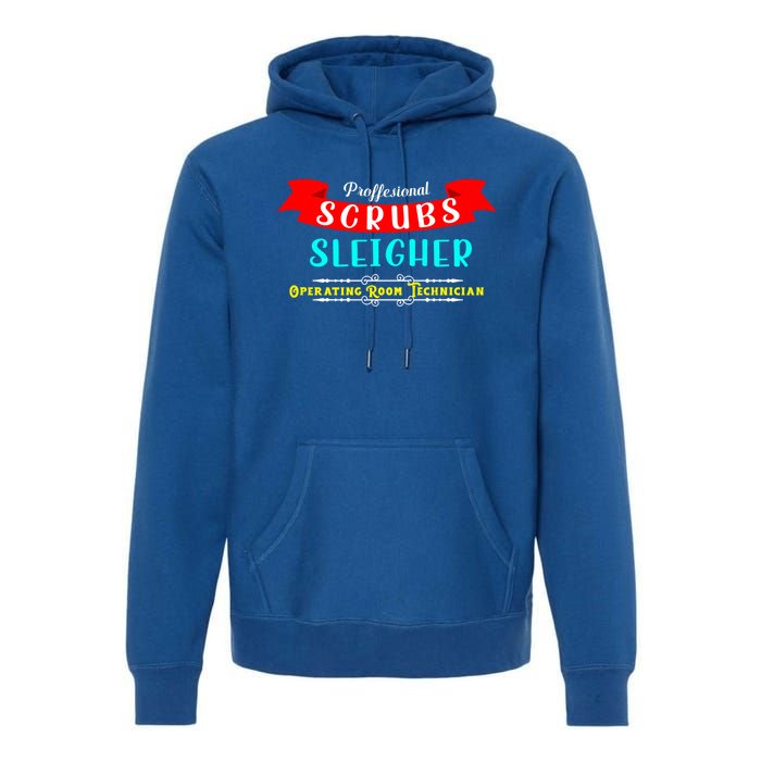 Scrubs Sleigher Christmas Operating Room Technician Gift Premium Hoodie