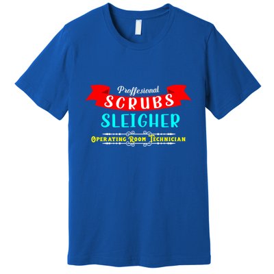Scrubs Sleigher Christmas Operating Room Technician Gift Premium T-Shirt