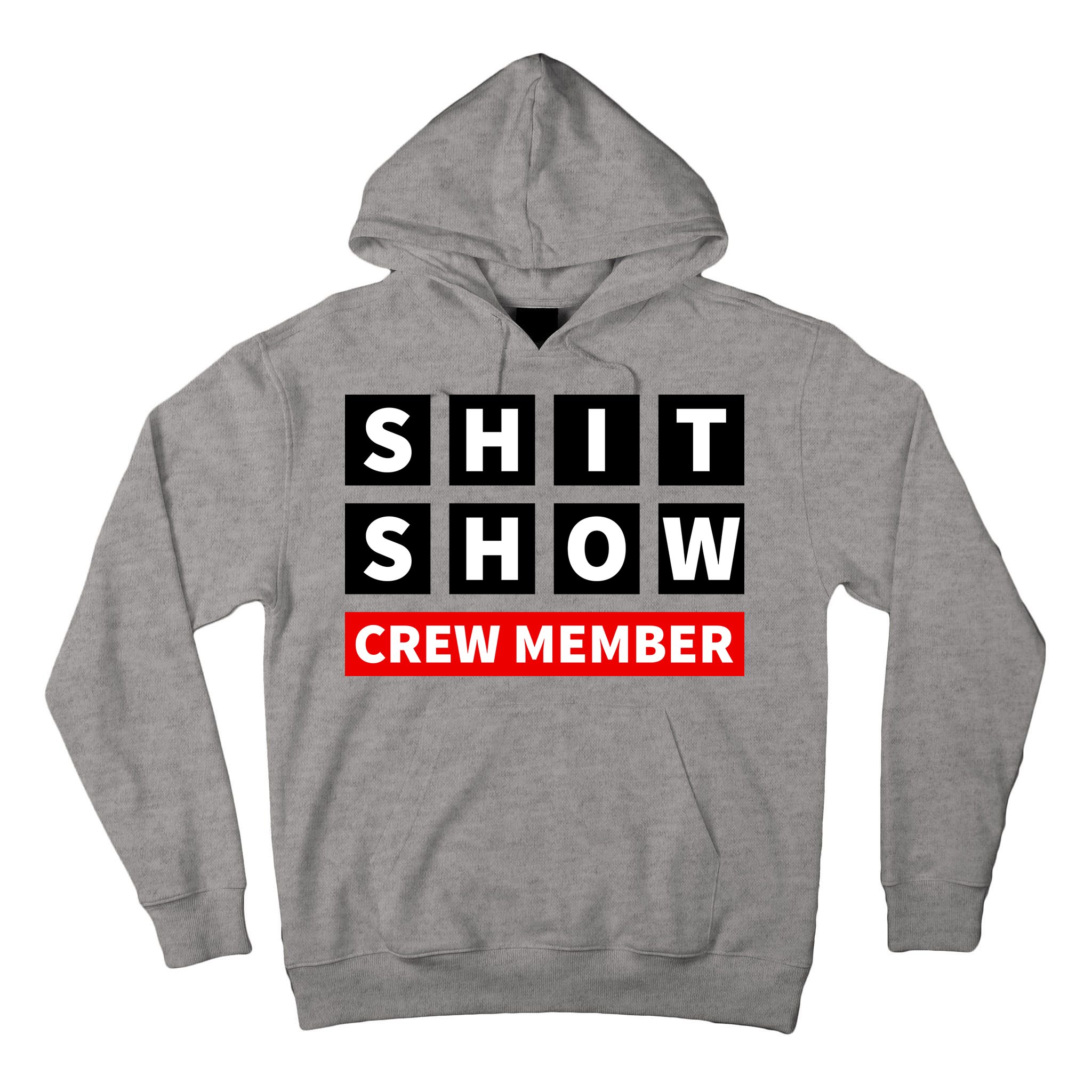 Shit Show Crew Member Funny Sarcastic Adult Saying Novelty Tall Hoodie