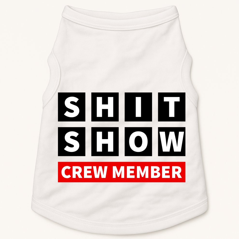 Shit Show Crew Member Funny Sarcastic Adult Saying Novelty Doggie Tank