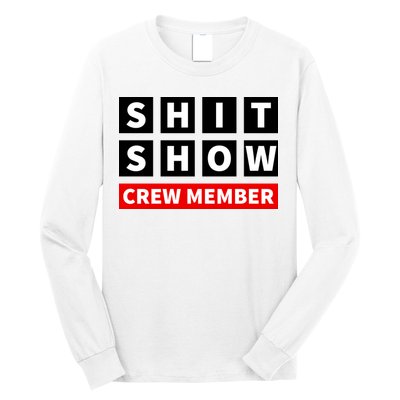Shit Show Crew Member Funny Sarcastic Adult Saying Novelty Long Sleeve Shirt