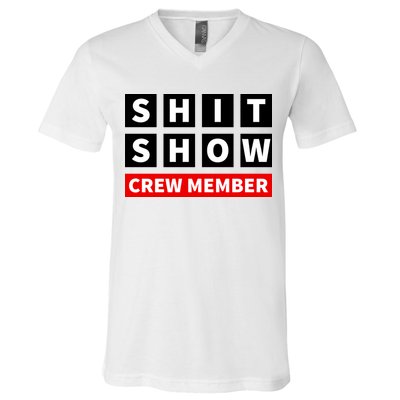 Shit Show Crew Member Funny Sarcastic Adult Saying Novelty V-Neck T-Shirt