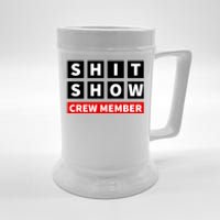 Shit Show Crew Member Funny Sarcastic Adult Saying Novelty Beer Stein