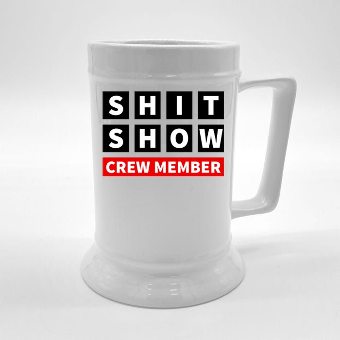 Shit Show Crew Member Funny Sarcastic Adult Saying Novelty Beer Stein